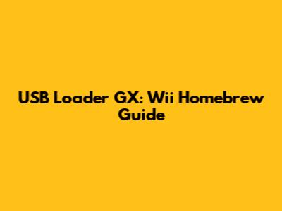 USB Loader GX: Wii Homebrew Guide