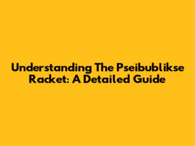 Understanding The Pseibublikse Racket: A Detailed Guide
