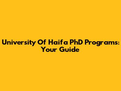 University Of Haifa PhD Programs: Your Guide