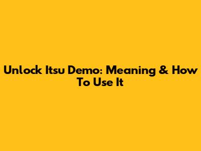 Unlock 'Itsu Demo': Meaning & How To Use It