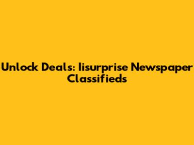 Unlock Deals: Iisurprise Newspaper Classifieds