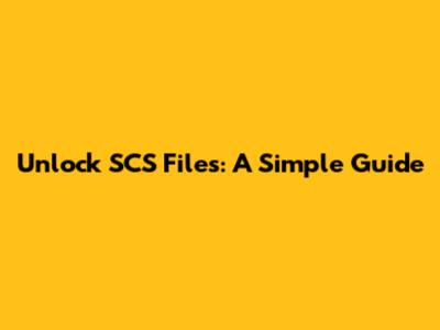 Unlock SCS Files: A Simple Guide