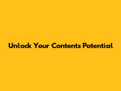 Unlock Your Content's Potential
