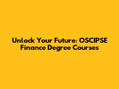 Unlock Your Future: OSCIPSE Finance Degree Courses
