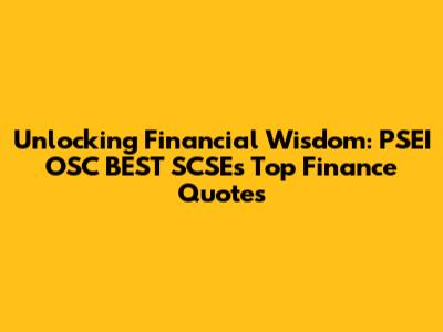 Unlocking Financial Wisdom: PSEI OSC BEST SCSE's Top Finance Quotes