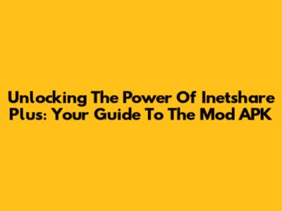 Unlocking The Power Of Inetshare Plus: Your Guide To The Mod APK