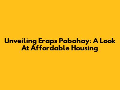Unveiling Erap's Pabahay: A Look At Affordable Housing