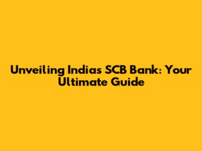 Unveiling India's SCB Bank: Your Ultimate Guide
