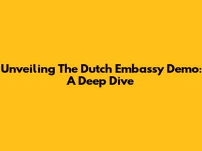 Unveiling The Dutch Embassy Demo: A Deep Dive