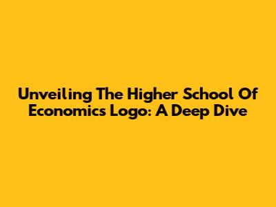 Unveiling The Higher School Of Economics Logo: A Deep Dive