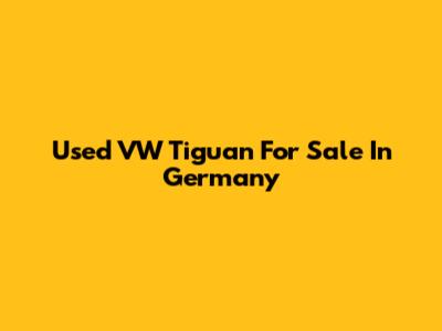 Used VW Tiguan For Sale In Germany