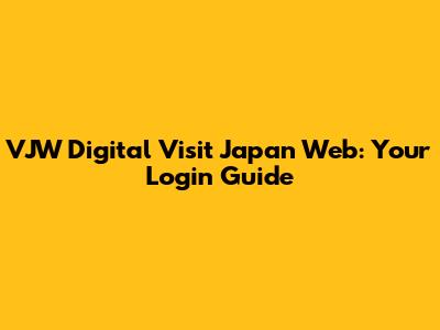 VJW Digital Visit Japan Web: Your Login Guide