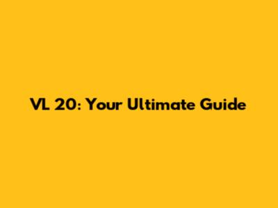 VL 20: Your Ultimate Guide