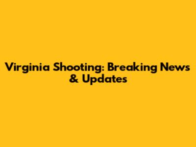 Virginia Shooting: Breaking News & Updates