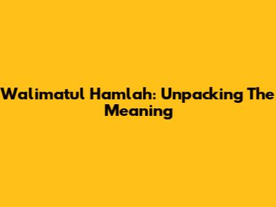 Walimatul Hamlah: Unpacking The Meaning