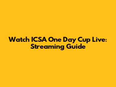 Watch ICSA One Day Cup Live: Streaming Guide