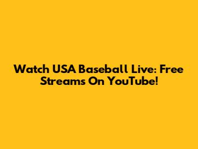 Watch USA Baseball Live: Free Streams On YouTube!
