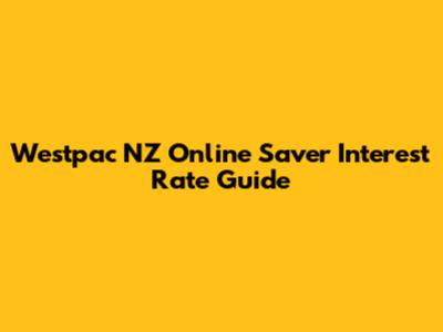 Westpac NZ Online Saver Interest Rate Guide