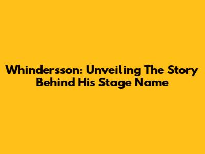 Whindersson: Unveiling The Story Behind His Stage Name