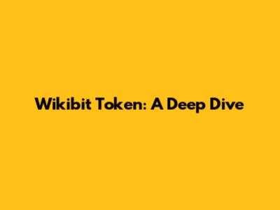 Wikibit Token: A Deep Dive