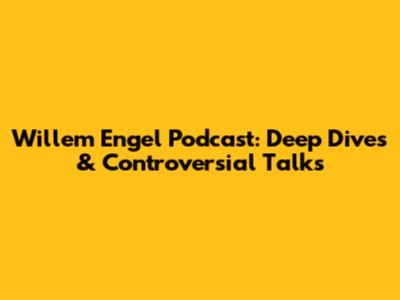 Willem Engel Podcast: Deep Dives & Controversial Talks