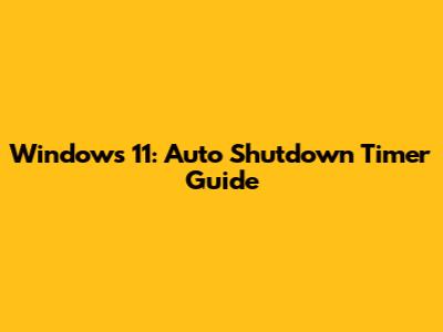 Windows 11: Auto Shutdown Timer Guide