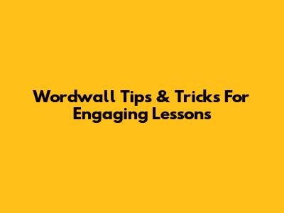Wordwall Tips & Tricks For Engaging Lessons