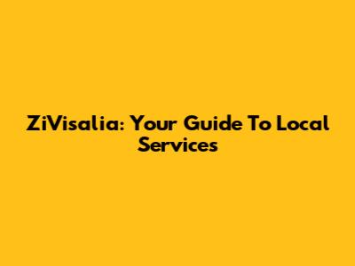 ZiVisalia: Your Guide To Local Services
