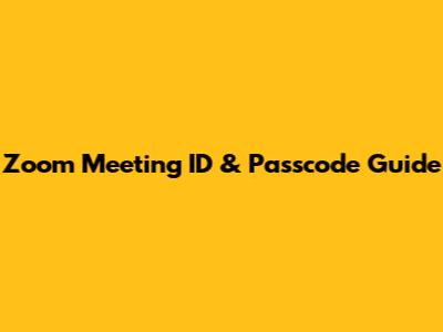 Zoom Meeting ID & Passcode Guide