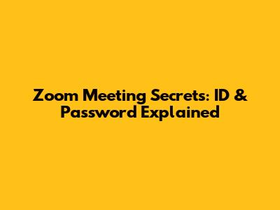 Zoom Meeting Secrets: ID & Password Explained